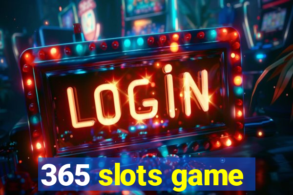 365 slots game