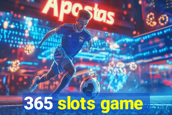 365 slots game