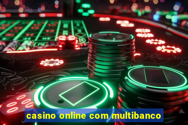 casino online com multibanco