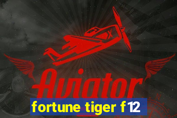 fortune tiger f12