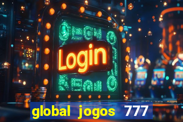 global jogos 777 paga mesmo