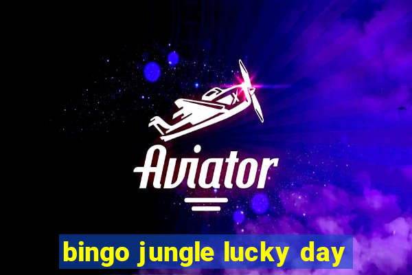 bingo jungle lucky day