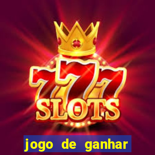 jogo de ganhar dinheiro slots