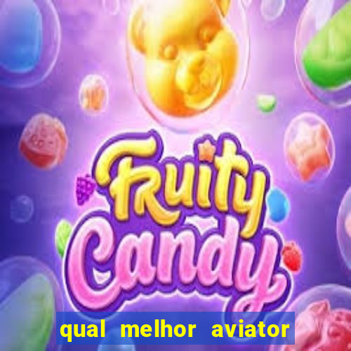 qual melhor aviator para jogar