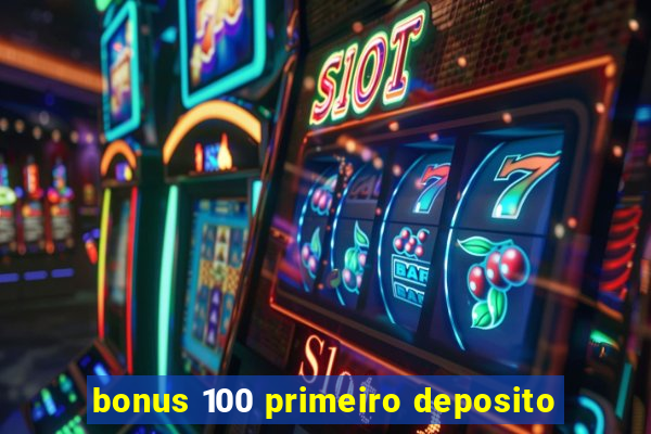 bonus 100 primeiro deposito