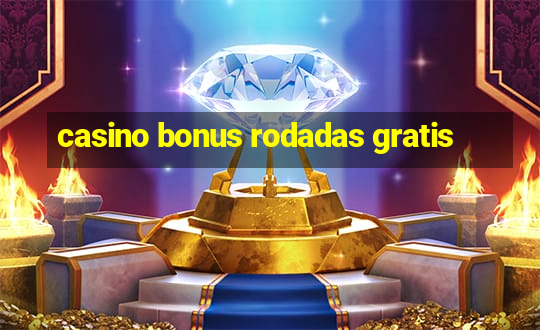 casino bonus rodadas gratis