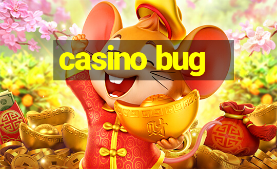 casino bug