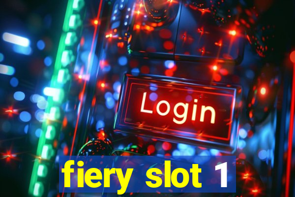 fiery slot 1