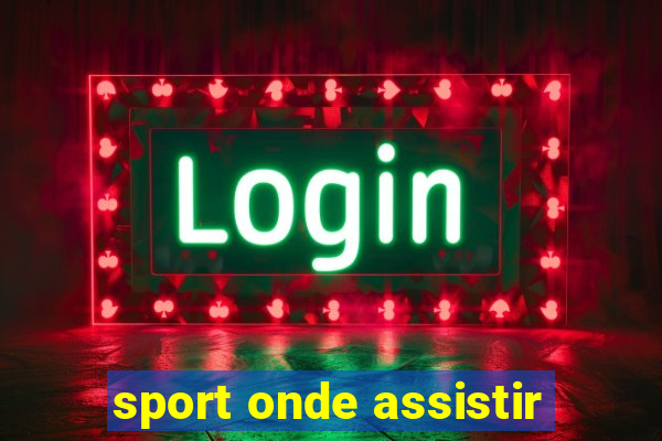 sport onde assistir