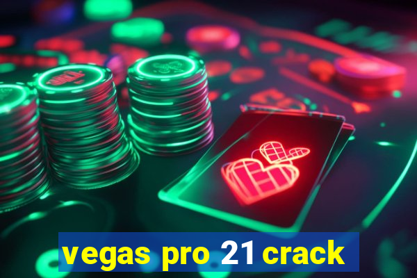 vegas pro 21 crack