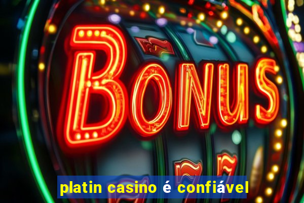 platin casino é confiável