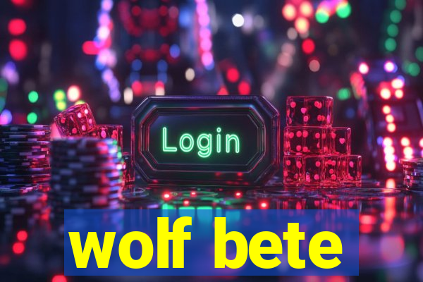 wolf bete