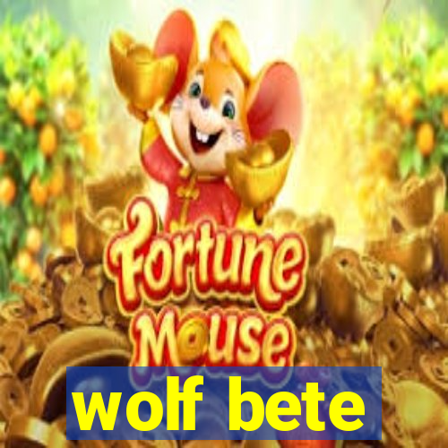 wolf bete