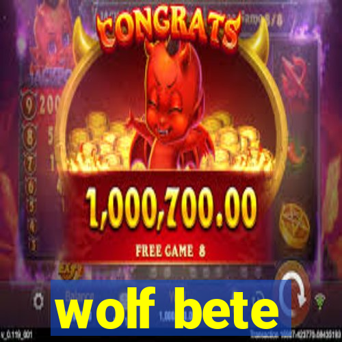 wolf bete