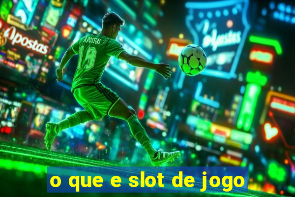 o que e slot de jogo