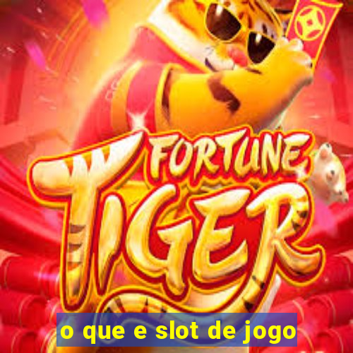 o que e slot de jogo