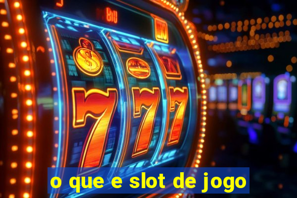 o que e slot de jogo