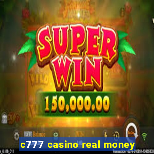 c777 casino real money