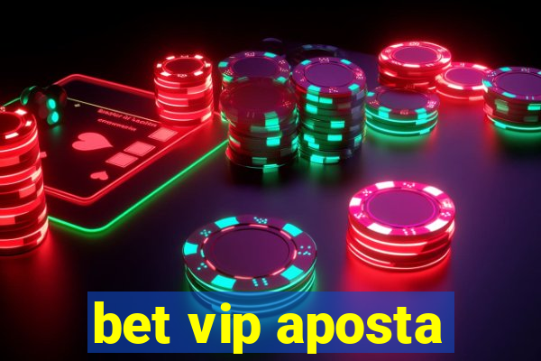 bet vip aposta