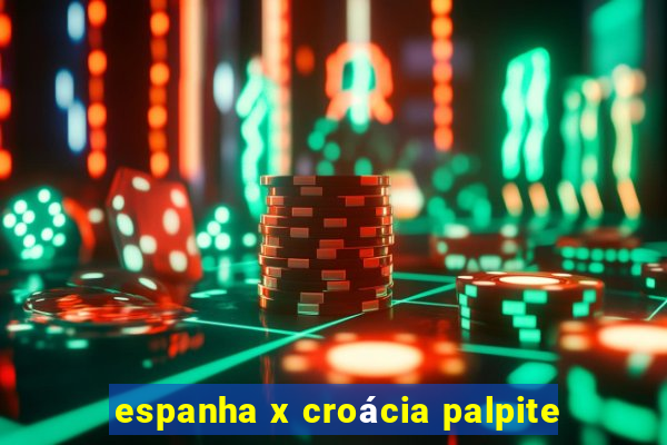 espanha x croácia palpite