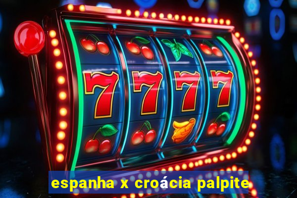 espanha x croácia palpite