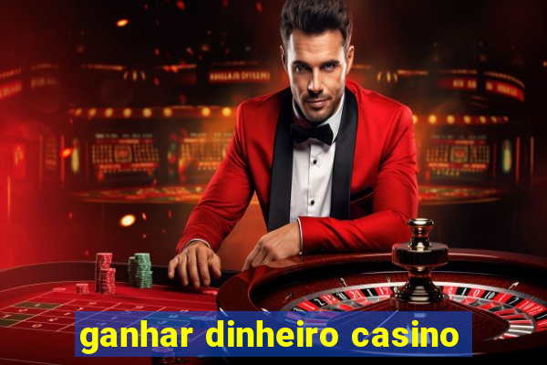 ganhar dinheiro casino