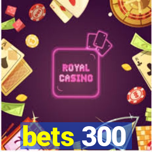 bets 300