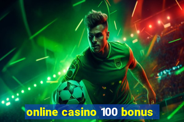 online casino 100 bonus