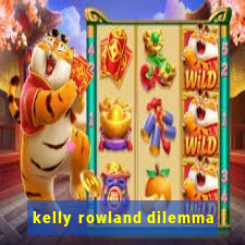 kelly rowland dilemma