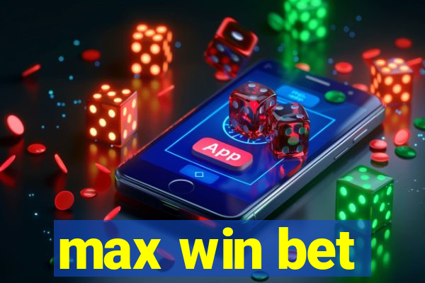 max win bet