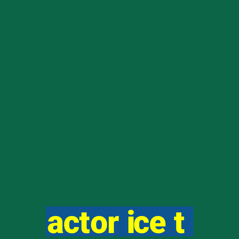 actor ice t