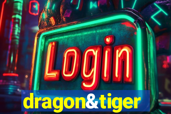 dragon&tiger