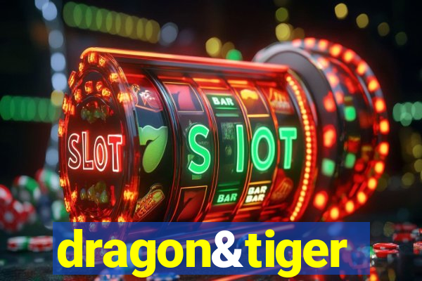 dragon&tiger