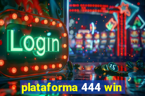 plataforma 444 win