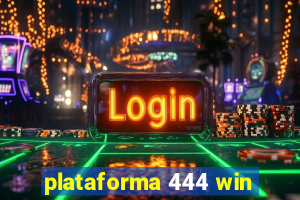 plataforma 444 win