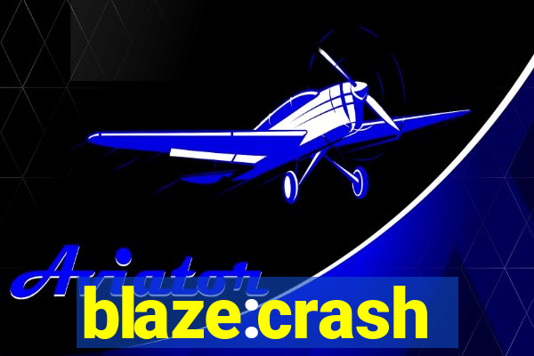 blaze:crash