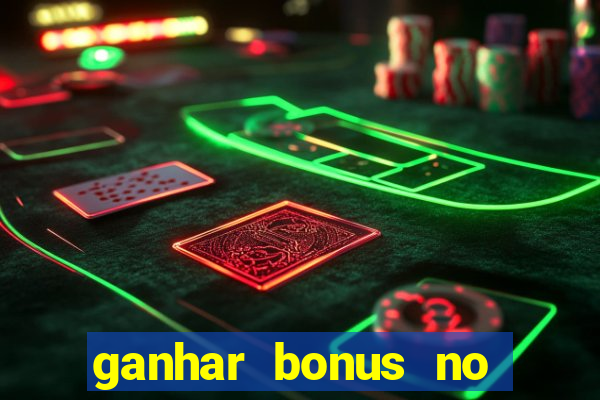 ganhar bonus no cadastro sem deposito