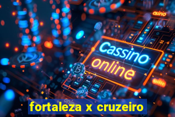 fortaleza x cruzeiro