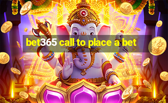 bet365 call to place a bet