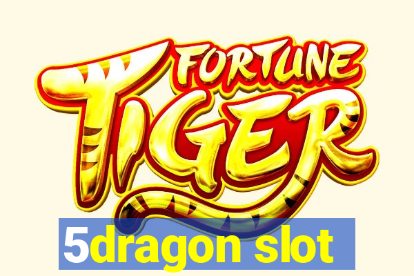 5dragon slot