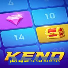 playing online slot machines