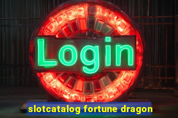 slotcatalog fortune dragon