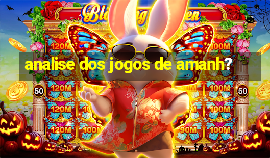 analise dos jogos de amanh?