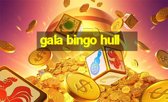 gala bingo hull