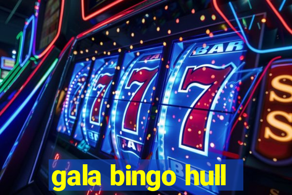 gala bingo hull