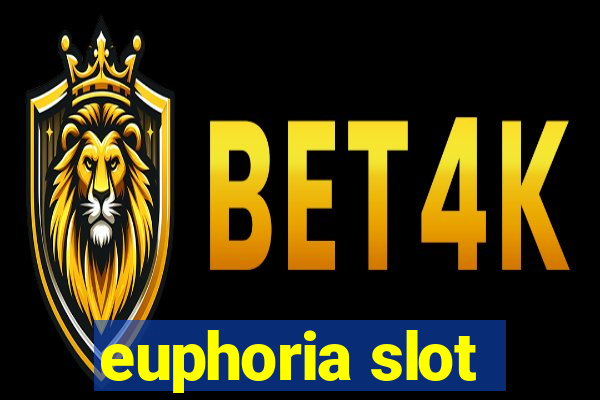 euphoria slot