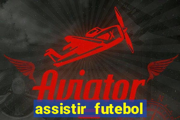 assistir futebol multi max