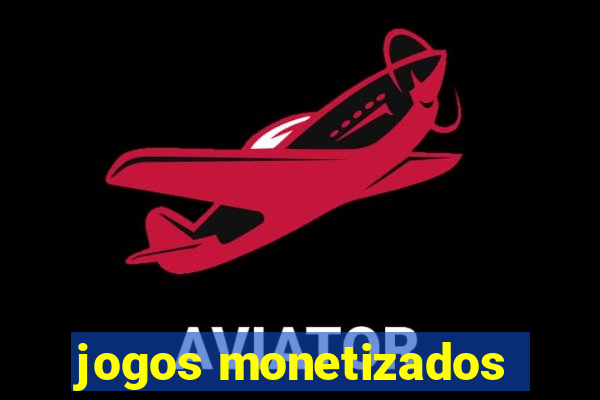 jogos monetizados