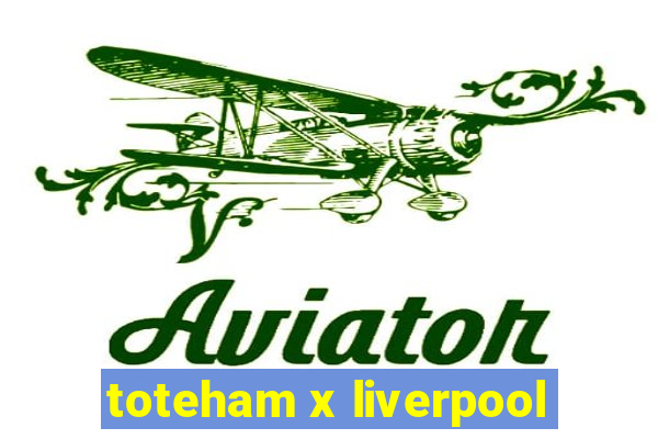 toteham x liverpool