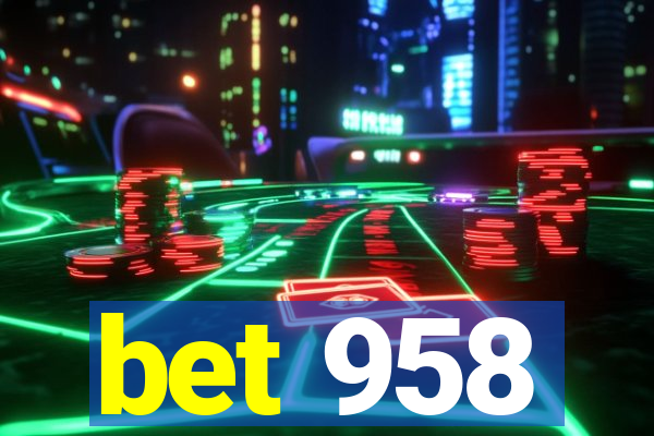 bet 958